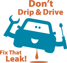 don’t drip & drive. fix that leak!